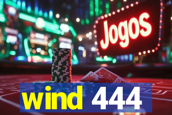 wind 444